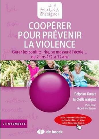 Couverture du livre « Cooperer pour prevenir la violence + complements en ligne gerer les conflits, rire, se masser a l'ec » de Delphine Druart aux éditions De Boeck