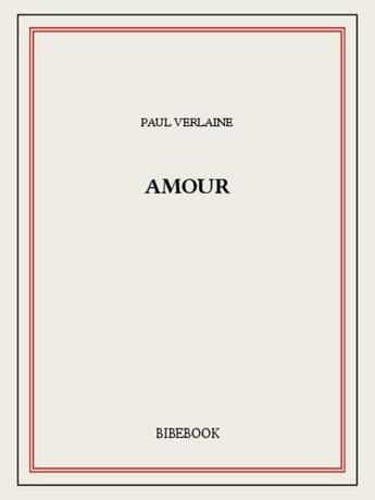Couverture du livre « Amour » de Paul Verlaine aux éditions Bibebook