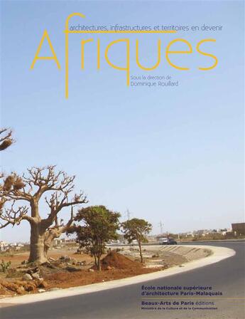 Couverture du livre « Afriques ; architectures, infrastructures et territoires en devenir » de Dominque Roullard aux éditions Ensba