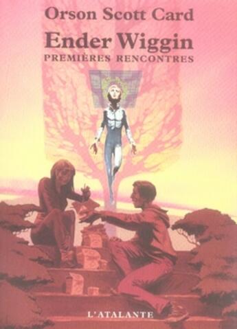 Couverture du livre « Le cycle d'Ender : Ender Wiggin ; premières rencontres » de Orson Scott Card aux éditions L'atalante