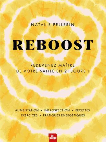 Couverture du livre « Reboost : redevenez maître de votre santé en 21 jours ! » de Natalie Pellerin aux éditions La Plage