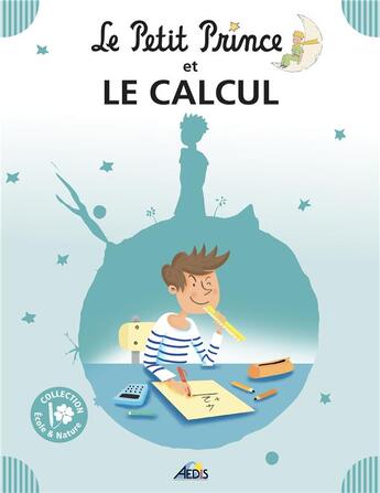 Couverture du livre « Le Petit Prince et le calcul » de  aux éditions Aedis