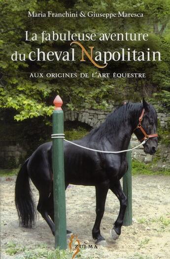 Couverture du livre « La fabuleuse aventure du cheval napolitain » de Franchini Maria/Mare aux éditions Zulma