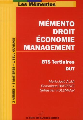 Couverture du livre « Mémento droit/économie/management ; BTS tertiaire, DUT » de Sebastien Kulemann et Dominique Bapteste et Marie-Jose Alba aux éditions Genie Des Glaciers