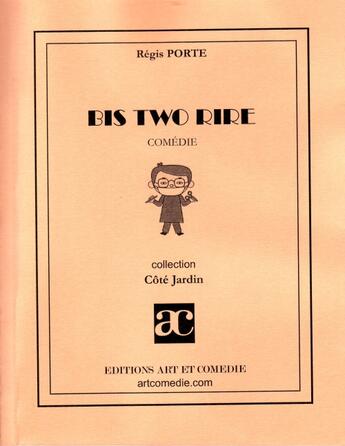 Couverture du livre « Bis two rire » de Regis Porte aux éditions Art Et Comedie