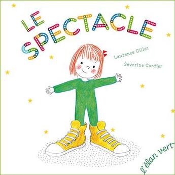 Couverture du livre « Le spectacle » de Laurence Gillot et Severine Cordier aux éditions Elan Vert