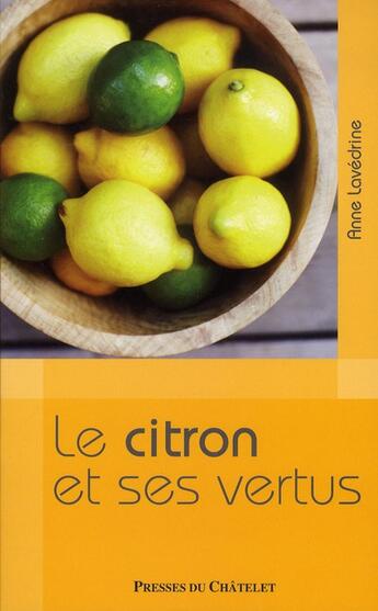 Couverture du livre « Le citron et ses vertus » de Anne Lavedrine aux éditions Presses Du Chatelet