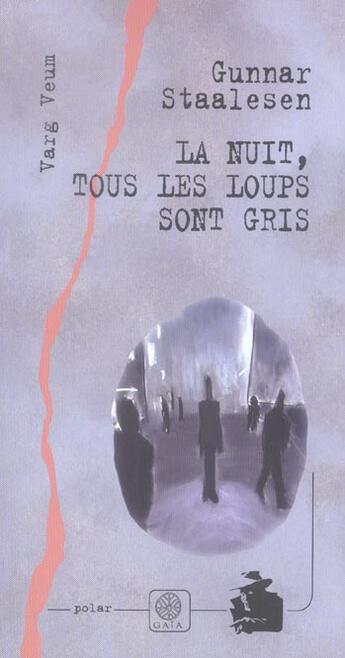 Couverture du livre « La nuit tous les loups sont gris » de Gunnar Staalesen aux éditions Gaia