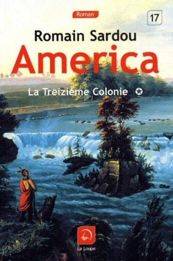 Couverture du livre « America ; la treizième colonie » de Romain Sardou aux éditions Editions De La Loupe