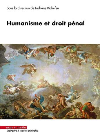 Couverture du livre « Humanisme et droit pénal » de Collectif et Ludivine Richefeu aux éditions Mare & Martin