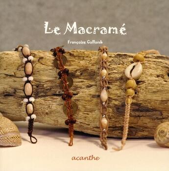 Couverture du livre « Le macramé ; idées de décoration et d'accessoires de mode » de Francoise Collomb aux éditions Acanthe