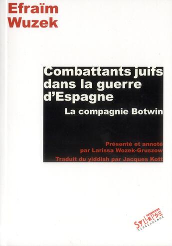 Couverture du livre « Combattants juifs dans la guerre d'Espagne ; la compagnie Botwin » de Efraim Wuzek et Larissa Wuzek-Gruszow aux éditions Syllepse