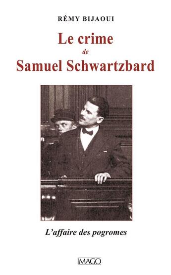 Couverture du livre « Le crime de Samuel Schwartzbard ; le procès de progroms » de Bijaoui Remy aux éditions Imago