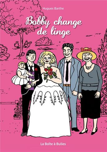 Couverture du livre « Bobby change de linge » de Hugues Barthe aux éditions La Boite A Bulles