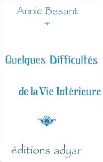 Couverture du livre « Quelques difficultes de la vie interieure » de Annie Besant aux éditions Adyar