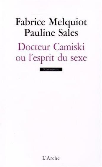 Couverture du livre « Docteur Camiski ou l'esprit du sexe » de Fabrice Melquiot et Pauline Sales aux éditions L'arche