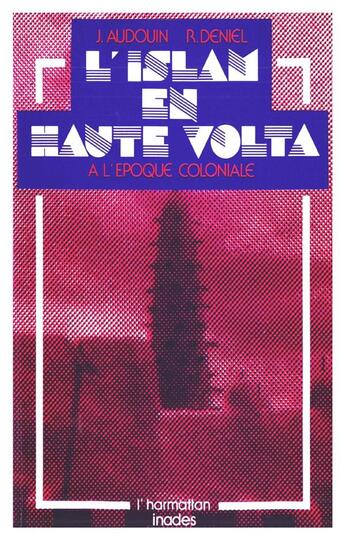 Couverture du livre « L'islam en haute volta à l'époque coloniale » de R. Deniel et J Audouin aux éditions L'harmattan