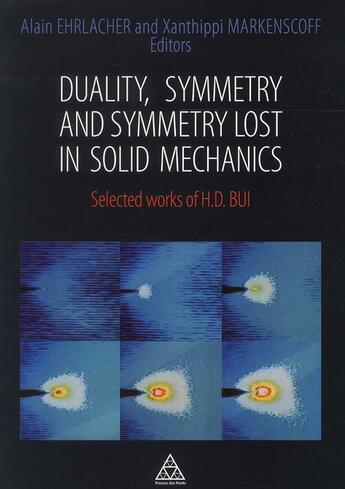 Couverture du livre « Duality, symmetry and symmetry lost in solid mechanics ; selected works of H.D. Bui » de Xanthippi Markenscoff et Alain Ehrlacher aux éditions Presses Ecole Nationale Ponts Chaussees