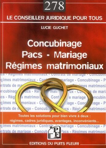 Couverture du livre « Concubinage ; pacs ; mariage ; régimes matrimoniaux » de Lucie Guchet aux éditions Puits Fleuri