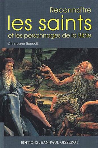 Couverture du livre « Reconnaitre les saints et les personnages de la bible » de Christophe Renault aux éditions Gisserot