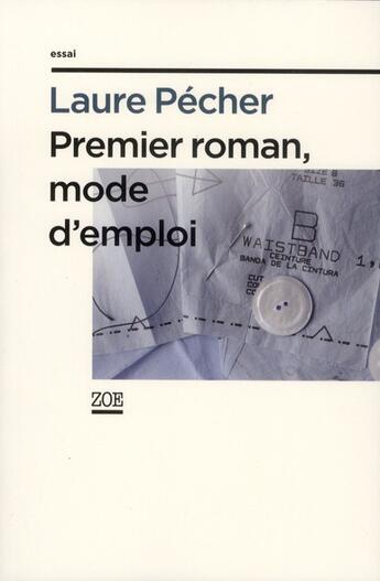 Couverture du livre « Premier roman, mode d'emploi » de Laure Pecher aux éditions Zoe