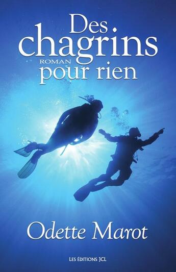 Couverture du livre « Des chagrins pour rien » de Marot Odette aux éditions Les Editions Jcl