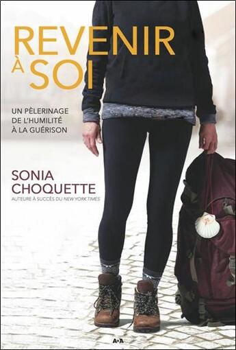 Couverture du livre « Revenir à soi ; un pélerinage de l'humilité à la guérison » de Sonia Choquette aux éditions Ada