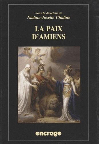 Couverture du livre « La paix d'amiens » de Nadine-Josette Chaline aux éditions Encrage