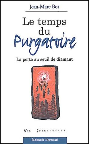 Couverture du livre « Le temps du purgatoire ; la porte au seuil de diamant » de Jean-Marc Bot aux éditions Emmanuel