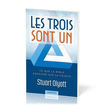 Couverture du livre « Les trois sont un : Ce que la Bible enseigne sur la trinité » de Olyott Stuart aux éditions Europresse