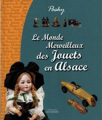 Couverture du livre « Le monde merveilleux des jouets en Alsace » de Pasky aux éditions Editions Du Donon