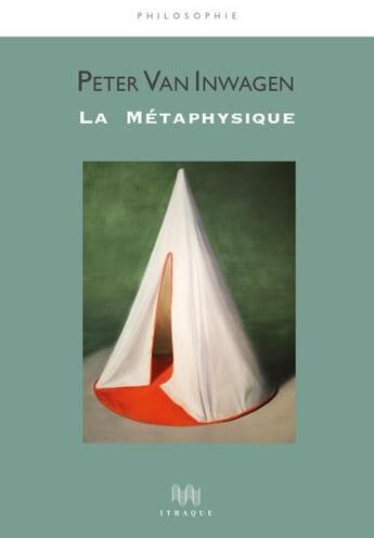 Couverture du livre « La métaphysique » de Peter Van Inwagen aux éditions Ithaque