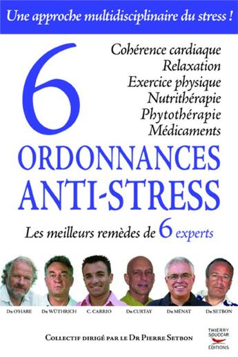 Couverture du livre « 6 ordonnances anti-stress ; les meilleurs remèdes de six experts » de  aux éditions Thierry Souccar