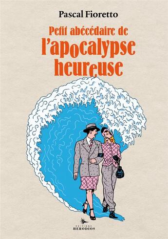 Couverture du livre « Petit abécédaire de l'apocalypse heureuse » de Stephane Trapier et Pascal Fioretto aux éditions Herodios