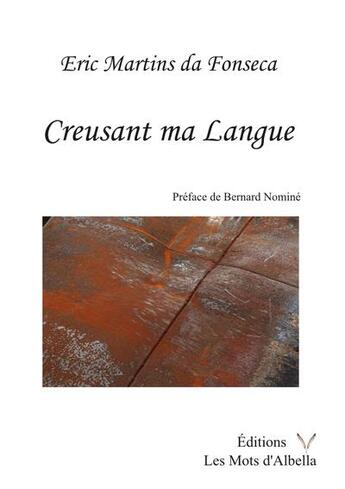 Couverture du livre « Creusant ma langue » de Eric Martins Da Fonseca aux éditions Les Mots D'albella