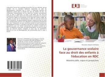 Couverture du livre « La gouvernance scolaire face au droit des enfants A l'education en RDC : Meandres,defis, enjeux et perspectives » de Dieumerci Cirhibuka aux éditions Editions Universitaires Europeennes