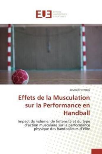 Couverture du livre « Effets de la musculation sur la performance en handball - impact du volume, de l'intensite et du typ » de Hermassi Souhail aux éditions Editions Universitaires Europeennes