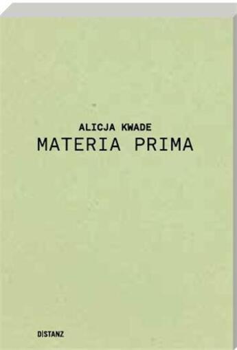 Couverture du livre « Alicja kwade materia prima » de Kwade Alicia aux éditions Distanz