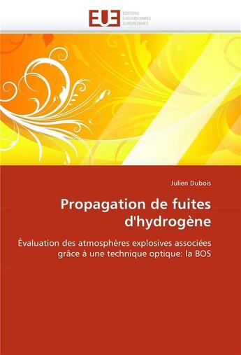 Couverture du livre « Propagation de fuites d'hydrogène ; évaluation des atmosphères explosives associées grâce à une technique optique ; la BOS » de Julien Dubois aux éditions Editions Universitaires Europeennes