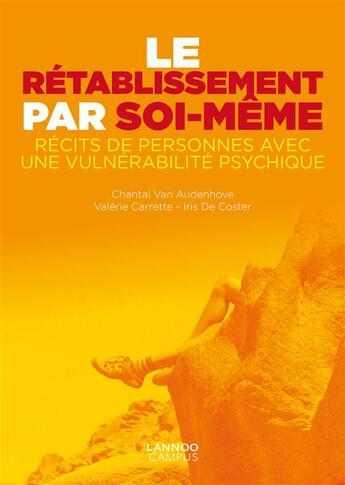 Couverture du livre « Le rétablissement par soi-même ; vivre plein d'espoir avec une vulnérabilité psychique » de Chantal Van Audenhove aux éditions Lannoo Campus