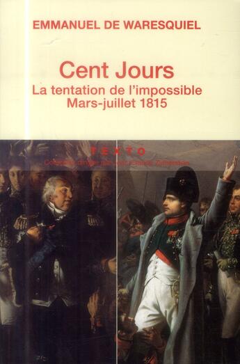 Couverture du livre « Les Cent Jours ; la tentation de l'impossible ; mars-juillet 1815 » de Emmanuel De Waresquiel aux éditions Tallandier