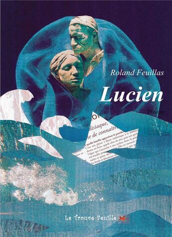 Couverture du livre « Lucien » de Roland Feuillas aux éditions Bookelis