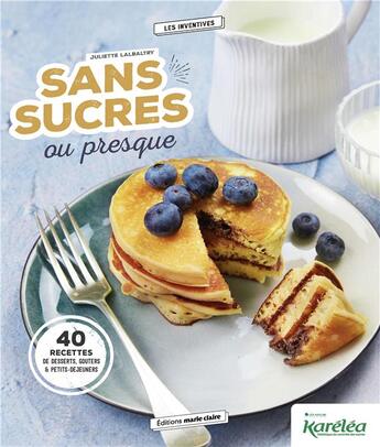 Couverture du livre « Sans sucres ou presque » de Juliette Lalbaltry aux éditions Marie-claire