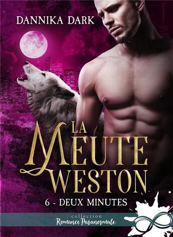 Couverture du livre « La meute Weston Tome 6 : deux minutes » de Dannika Dark aux éditions Collection Infinity