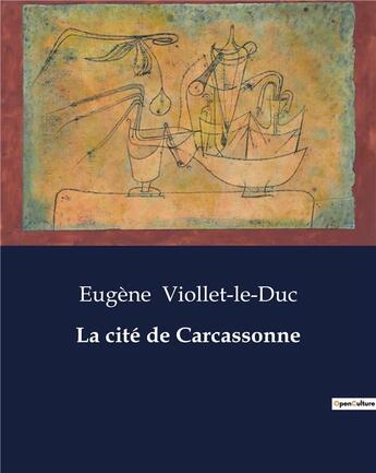 Couverture du livre « La cité de Carcassonne » de Viollet-Le-Duc E. aux éditions Culturea