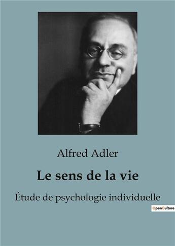 Couverture du livre « Le sens de la vie : Étude de psychologie individuelle » de Adler Alfred aux éditions Shs Editions