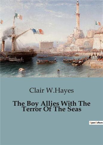 Couverture du livre « The Boy Allies With The Terror Of The Seas » de Clair W.Hayes aux éditions Culturea