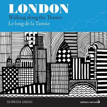 Couverture du livre « London walking along the Thames ; le long de la Tamise » de Supriya Sahai aux éditions Editions Nomades