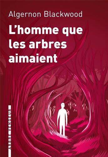 Couverture du livre « L'homme que les arbres aimaient » de Algernon Blackwood aux éditions L'arbre Vengeur