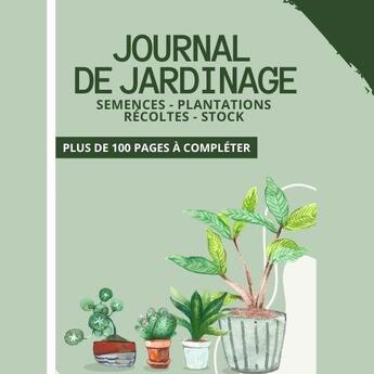 Couverture du livre « Journal de jardinage semences - plantations - recoltes - stock plus de 100 pages a completer - l » de  aux éditions Gravier Jonathan